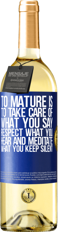 29,95 € Free Shipping | White Wine WHITE Edition To mature is to take care of what you say, respect what you hear and meditate what you keep silent Blue Label. Customizable label Young wine Harvest 2023 Verdejo