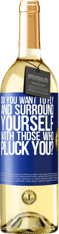 29,95 € Free Shipping | White Wine WHITE Edition do you want to fly and surround yourself with those who pluck you? Blue Label. Customizable label Young wine Harvest 2024 Verdejo