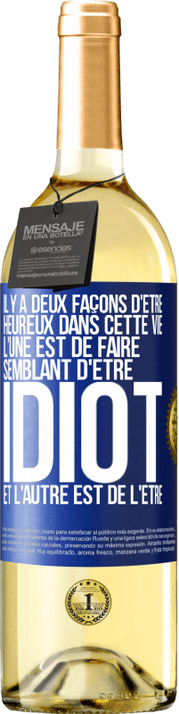 29,95 € Envoi gratuit | Vin blanc Édition WHITE Il y a deux façons d'être heureux dans cette vie. L'une est de faire semblant d'être idiot et l'autre est de l'être Étiquette Bleue. Étiquette personnalisable Vin jeune Récolte 2025 Verdejo