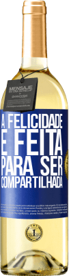 29,95 € Envio grátis | Vinho branco Edição WHITE A felicidade é feita para ser compartilhada Etiqueta Azul. Etiqueta personalizável Vinho jovem Colheita 2025 Verdejo