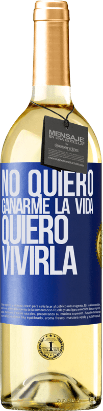 29,95 € Envío gratis | Vino Blanco Edición WHITE No quiero ganarme la vida, quiero vivirla Etiqueta Azul. Etiqueta personalizable Vino joven Cosecha 2024 Verdejo