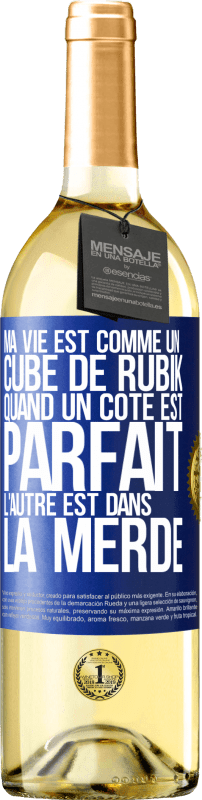 29,95 € Envoi gratuit | Vin blanc Édition WHITE Ma vie est comme un cube de Rubik. Quand un côté est parfait, l'autre est dans la merde Étiquette Bleue. Étiquette personnalisable Vin jeune Récolte 2023 Verdejo