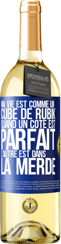 29,95 € Envoi gratuit | Vin blanc Édition WHITE Ma vie est comme un cube de Rubik. Quand un côté est parfait, l'autre est dans la merde Étiquette Bleue. Étiquette personnalisable Vin jeune Récolte 2024 Verdejo