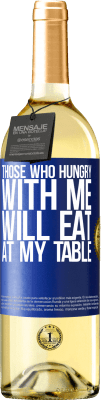 29,95 € Free Shipping | White Wine WHITE Edition Those who hungry with me will eat at my table Blue Label. Customizable label Young wine Harvest 2024 Verdejo