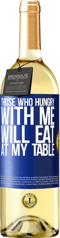 29,95 € Free Shipping | White Wine WHITE Edition Those who hungry with me will eat at my table Blue Label. Customizable label Young wine Harvest 2023 Verdejo
