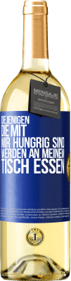 29,95 € Kostenloser Versand | Weißwein WHITE Ausgabe Diejenigen, die mit mir hungrig sind, werden an meinem Tisch essen Blaue Markierung. Anpassbares Etikett Junger Wein Ernte 2023 Verdejo