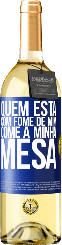 29,95 € Envio grátis | Vinho branco Edição WHITE Quem está com fome de mim come à minha mesa Etiqueta Azul. Etiqueta personalizável Vinho jovem Colheita 2024 Verdejo