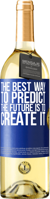 29,95 € Бесплатная доставка | Белое вино Издание WHITE Лучший способ предсказать будущее - это создать его Синяя метка. Настраиваемая этикетка Молодое вино Урожай 2023 Verdejo