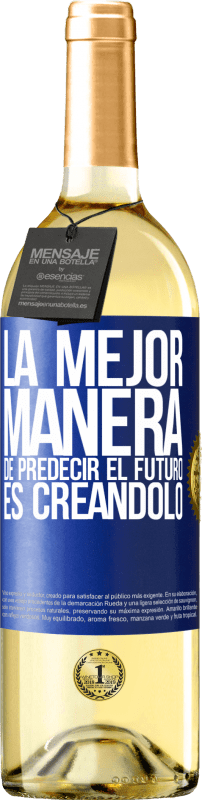 29,95 € Envío gratis | Vino Blanco Edición WHITE La mejor manera de predecir el futuro es creándolo Etiqueta Azul. Etiqueta personalizable Vino joven Cosecha 2024 Verdejo