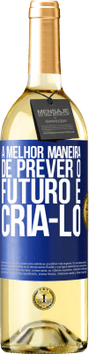 29,95 € Envio grátis | Vinho branco Edição WHITE A melhor maneira de prever o futuro é criá-lo Etiqueta Azul. Etiqueta personalizável Vinho jovem Colheita 2023 Verdejo