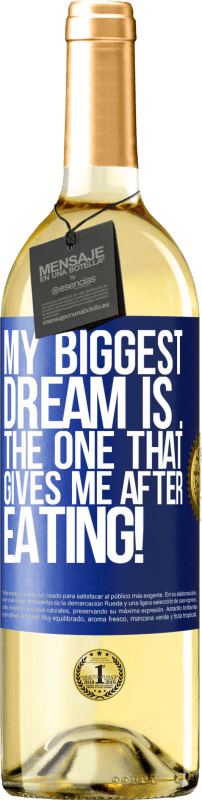 29,95 € Бесплатная доставка | Белое вино Издание WHITE Моя самая большая мечта - это ... которая дает мне после еды! Синяя метка. Настраиваемая этикетка Молодое вино Урожай 2023 Verdejo