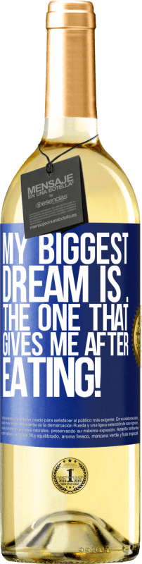 29,95 € Free Shipping | White Wine WHITE Edition My biggest dream is ... the one that gives me after eating! Blue Label. Customizable label Young wine Harvest 2024 Verdejo