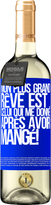 29,95 € Envoi gratuit | Vin blanc Édition WHITE Mon plus grand rêve est ... celui qui me donne après avoir mangé! Étiquette Bleue. Étiquette personnalisable Vin jeune Récolte 2023 Verdejo