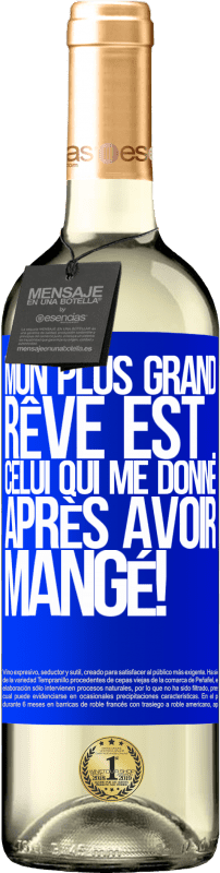 29,95 € Envoi gratuit | Vin blanc Édition WHITE Mon plus grand rêve est ... celui qui me donne après avoir mangé! Étiquette Bleue. Étiquette personnalisable Vin jeune Récolte 2024 Verdejo