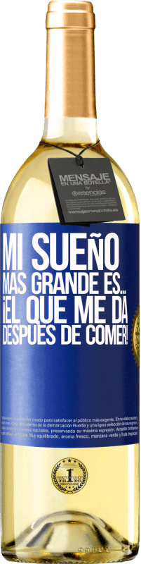 29,95 € Envío gratis | Vino Blanco Edición WHITE Mi sueño más grande es… ¡el que me da después de comer! Etiqueta Azul. Etiqueta personalizable Vino joven Cosecha 2025 Verdejo