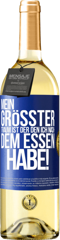 29,95 € Kostenloser Versand | Weißwein WHITE Ausgabe Mein größter Traum ist ... der, den ich nach dem Essen habe! Blaue Markierung. Anpassbares Etikett Junger Wein Ernte 2024 Verdejo