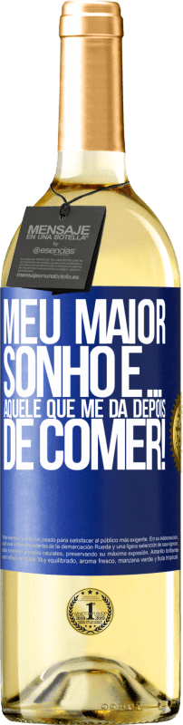 29,95 € Envio grátis | Vinho branco Edição WHITE Meu maior sonho é ... aquele que me dá depois de comer! Etiqueta Azul. Etiqueta personalizável Vinho jovem Colheita 2024 Verdejo