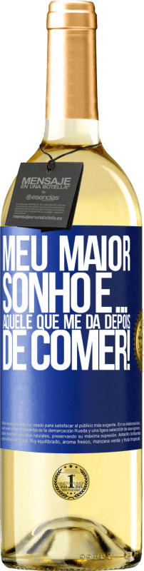 29,95 € Envio grátis | Vinho branco Edição WHITE Meu maior sonho é ... aquele que me dá depois de comer! Etiqueta Azul. Etiqueta personalizável Vinho jovem Colheita 2025 Verdejo