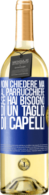 29,95 € Spedizione Gratuita | Vino bianco Edizione WHITE Non chiedere mai al parrucchiere se hai bisogno di un taglio di capelli Etichetta Blu. Etichetta personalizzabile Vino giovane Raccogliere 2023 Verdejo