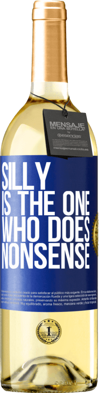 29,95 € Free Shipping | White Wine WHITE Edition Silly is the one who does nonsense Blue Label. Customizable label Young wine Harvest 2023 Verdejo