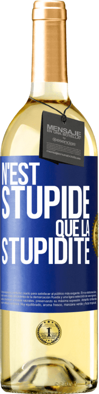 29,95 € Envoi gratuit | Vin blanc Édition WHITE N'est stupide que la stupidité Étiquette Bleue. Étiquette personnalisable Vin jeune Récolte 2023 Verdejo