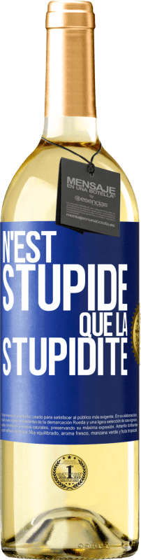 29,95 € Envoi gratuit | Vin blanc Édition WHITE N'est stupide que la stupidité Étiquette Bleue. Étiquette personnalisable Vin jeune Récolte 2024 Verdejo