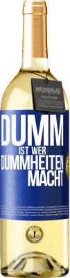 29,95 € Kostenloser Versand | Weißwein WHITE Ausgabe Dumm ist, wer Dummheiten macht Blaue Markierung. Anpassbares Etikett Junger Wein Ernte 2025 Verdejo