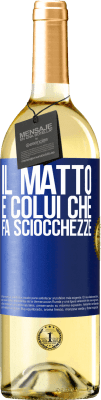 29,95 € Spedizione Gratuita | Vino bianco Edizione WHITE Il matto è colui che fa sciocchezze Etichetta Blu. Etichetta personalizzabile Vino giovane Raccogliere 2025 Verdejo