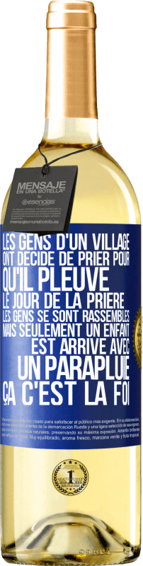 29,95 € Envoi gratuit | Vin blanc Édition WHITE Les gens d'un village ont décidé de prier pour qu'il pleuve. Le jour de la prière les gens se sont rassemblés mais seulement un Étiquette Bleue. Étiquette personnalisable Vin jeune Récolte 2024 Verdejo