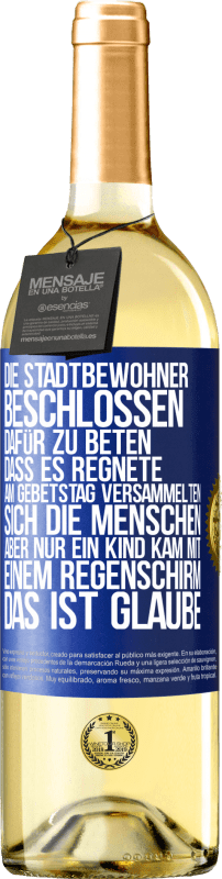 29,95 € Kostenloser Versand | Weißwein WHITE Ausgabe Die Stadtbewohner beschlossen, dafür zu beten, dass es regnete. Am Gebetstag versammelten sich die Menschen, aber nur ein Kind k Blaue Markierung. Anpassbares Etikett Junger Wein Ernte 2024 Verdejo