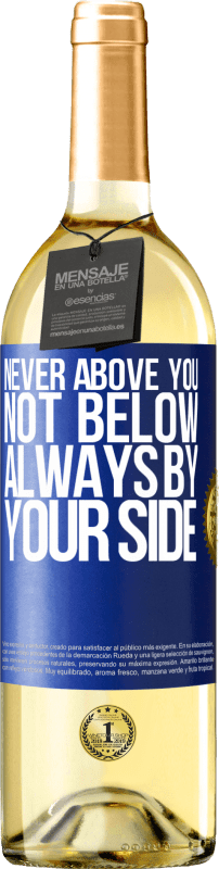 29,95 € Бесплатная доставка | Белое вино Издание WHITE Никогда не выше тебя, не ниже. Всегда на вашей стороне Синяя метка. Настраиваемая этикетка Молодое вино Урожай 2023 Verdejo