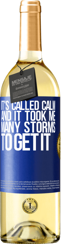29,95 € Free Shipping | White Wine WHITE Edition It's called calm, and it took me many storms to get it Blue Label. Customizable label Young wine Harvest 2023 Verdejo