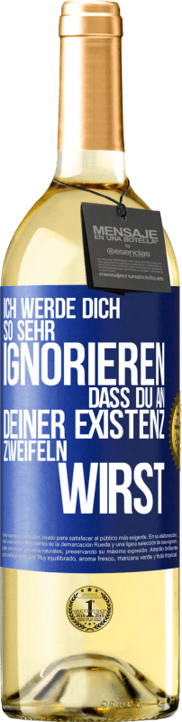 29,95 € Kostenloser Versand | Weißwein WHITE Ausgabe Ich werde dich so sehr ignorieren, dass du an deiner Existenz zweifeln wirst Blaue Markierung. Anpassbares Etikett Junger Wein Ernte 2024 Verdejo