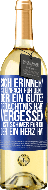 29,95 € Kostenloser Versand | Weißwein WHITE Ausgabe Sich erinnern ist einfach für den, der ein gutes Gedächtnis habt. Vergessen ist schwer für den, der ein Herz hat Blaue Markierung. Anpassbares Etikett Junger Wein Ernte 2024 Verdejo