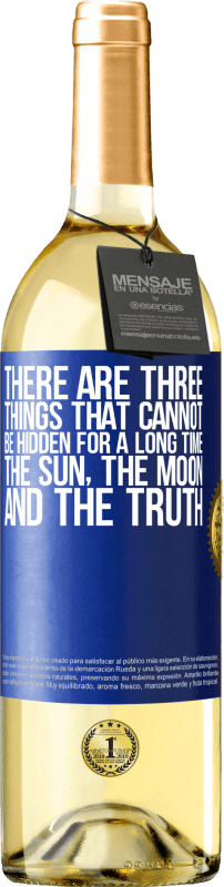 29,95 € Free Shipping | White Wine WHITE Edition There are three things that cannot be hidden for a long time. The sun, the moon, and the truth Blue Label. Customizable label Young wine Harvest 2023 Verdejo