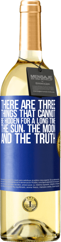 29,95 € Free Shipping | White Wine WHITE Edition There are three things that cannot be hidden for a long time. The sun, the moon, and the truth Blue Label. Customizable label Young wine Harvest 2024 Verdejo