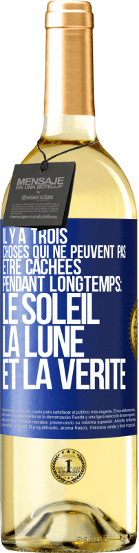 29,95 € Envoi gratuit | Vin blanc Édition WHITE Il y a trois choses qui ne peuvent pas être cachées pendant longtemps: Le soleil, la lune et la vérité Étiquette Bleue. Étiquette personnalisable Vin jeune Récolte 2024 Verdejo