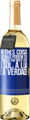 29,95 € Envio grátis | Vinho branco Edição WHITE Há três coisas que não podem ser escondidas por muito tempo. O sol, a lua e a verdade Etiqueta Azul. Etiqueta personalizável Vinho jovem Colheita 2023 Verdejo