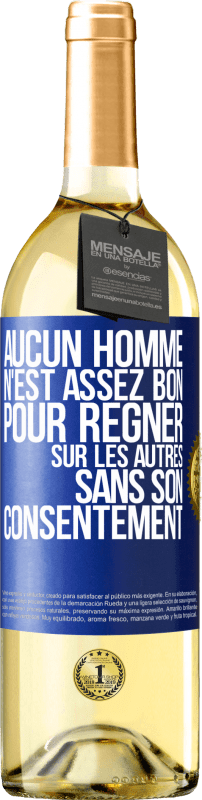29,95 € Envoi gratuit | Vin blanc Édition WHITE Aucun homme n'est assez bon pour régner sur les autres sans son consentement Étiquette Bleue. Étiquette personnalisable Vin jeune Récolte 2025 Verdejo