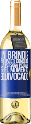 29,95 € Envío gratis | Vino Blanco Edición WHITE Un brindis por haber conocido a la persona indicada en el momento equivocado Etiqueta Azul. Etiqueta personalizable Vino joven Cosecha 2025 Verdejo