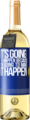 29,95 € Free Shipping | White Wine WHITE Edition It's going to happen because I'm going to make it happen Blue Label. Customizable label Young wine Harvest 2025 Verdejo