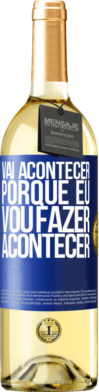 29,95 € Envio grátis | Vinho branco Edição WHITE Vai acontecer porque eu vou fazer acontecer Etiqueta Azul. Etiqueta personalizável Vinho jovem Colheita 2024 Verdejo