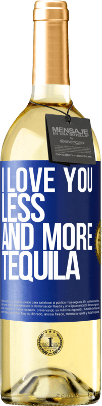 29,95 € Free Shipping | White Wine WHITE Edition I love you less and more tequila Blue Label. Customizable label Young wine Harvest 2023 Verdejo