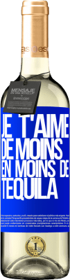 29,95 € Envoi gratuit | Vin blanc Édition WHITE Je t'aime de moins en moins de tequila Étiquette Bleue. Étiquette personnalisable Vin jeune Récolte 2025 Verdejo