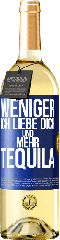 29,95 € Kostenloser Versand | Weißwein WHITE Ausgabe Weniger Ich liebe dich und mehr Tequila Blaue Markierung. Anpassbares Etikett Junger Wein Ernte 2024 Verdejo