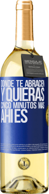 29,95 € Envío gratis | Vino Blanco Edición WHITE Donde te abracen y quieras cinco minutos más, ahí es Etiqueta Azul. Etiqueta personalizable Vino joven Cosecha 2024 Verdejo