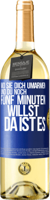 29,95 € Kostenloser Versand | Weißwein WHITE Ausgabe Wo sie dich umarmen und du noch fünf Minuten willst, da ist es Blaue Markierung. Anpassbares Etikett Junger Wein Ernte 2023 Verdejo