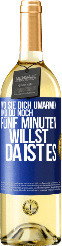 29,95 € Kostenloser Versand | Weißwein WHITE Ausgabe Wo sie dich umarmen und du noch fünf Minuten willst, da ist es Blaue Markierung. Anpassbares Etikett Junger Wein Ernte 2024 Verdejo