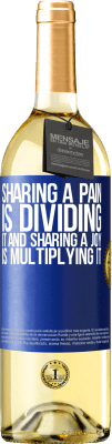 29,95 € Free Shipping | White Wine WHITE Edition Sharing a pain is dividing it and sharing a joy is multiplying it Blue Label. Customizable label Young wine Harvest 2025 Verdejo
