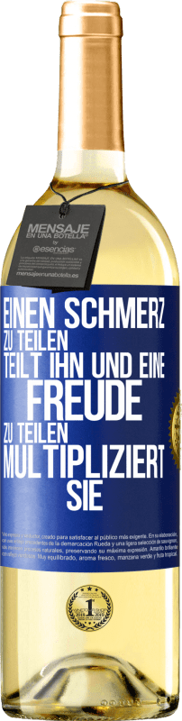 29,95 € Kostenloser Versand | Weißwein WHITE Ausgabe Einen Schmerz zu teilen, teilt ihn und eine Freude zu teilen, multipliziert sie Blaue Markierung. Anpassbares Etikett Junger Wein Ernte 2023 Verdejo